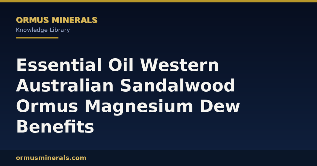 Essential Oil Western Australian Sandalwood Ormus Magnesium Dew Benefi header graphic