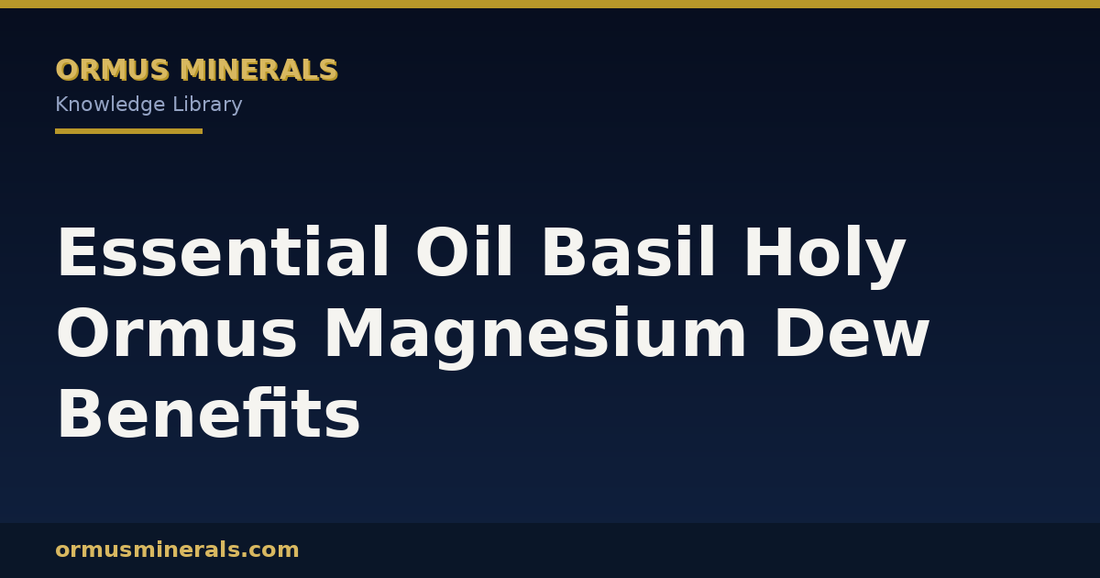 Essential Oil Basil Holy Ormus Magnesium Dew Benefits header graphic