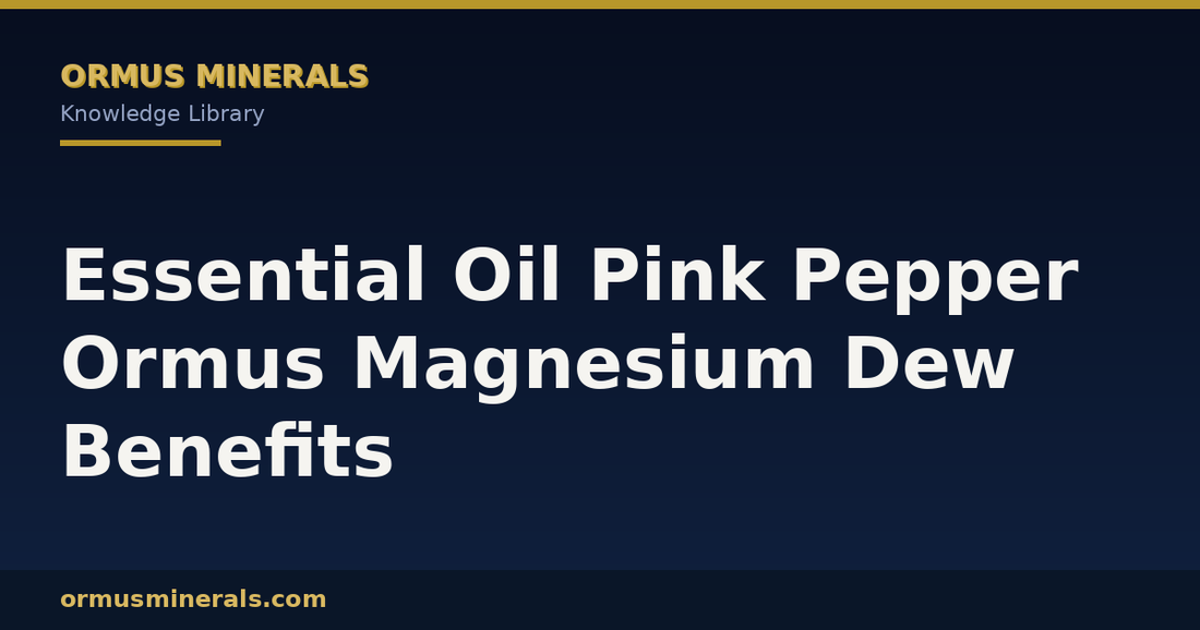 Essential Oil Pink Pepper Ormus Magnesium Dew Benefits header graphic