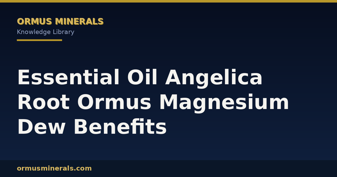 Essential Oil Angelica Root Ormus Magnesium Dew Benefits header graphic