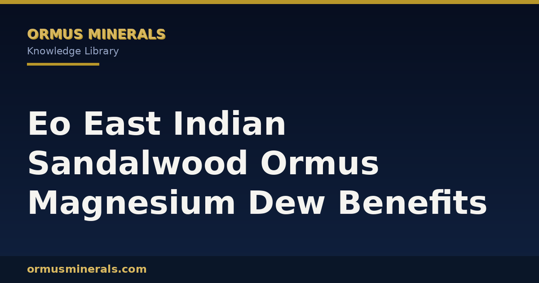 Eo East Indian Sandalwood Ormus Magnesium Dew Benefits header graphic