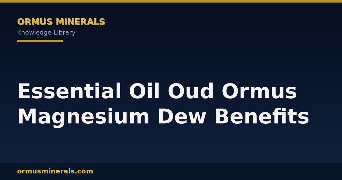 Essential Oil Oud Ormus Magnesium Dew Benefits header graphic