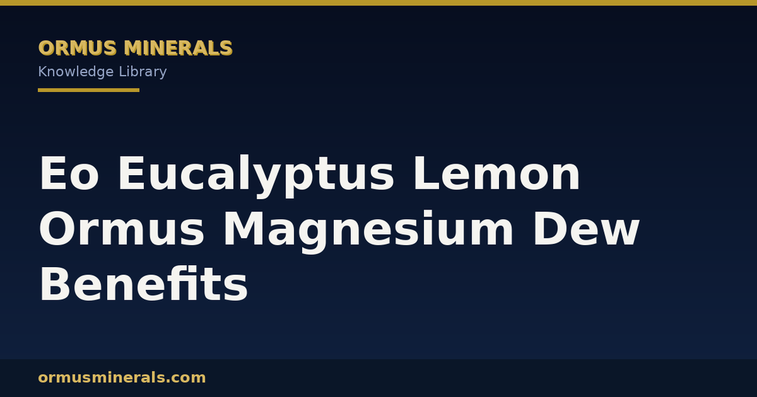 Eo Eucalyptus Lemon Ormus Magnesium Dew Benefits header graphic