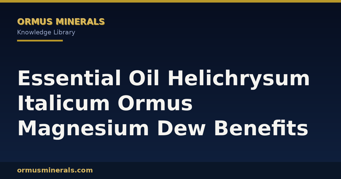 Essential Oil Helichrysum Italicum Ormus Magnesium Dew Benefits header graphic