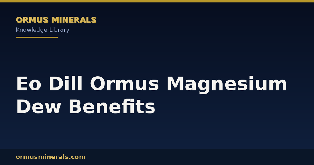 Eo Dill Ormus Magnesium Dew Benefits header graphic