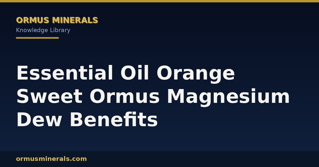 Essential Oil Orange Sweet Ormus Magnesium Dew Benefits header graphic