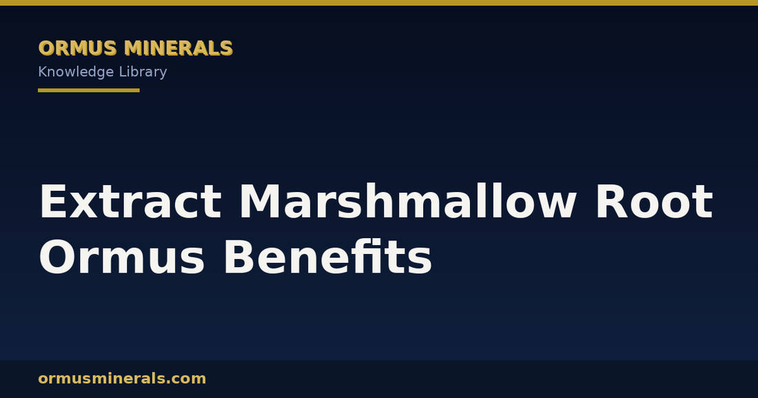 Extract Marshmallow Root Ormus Benefits header graphic