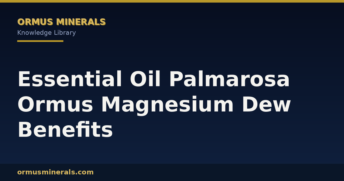 Essential Oil Palmarosa Ormus Magnesium Dew Benefits header graphic