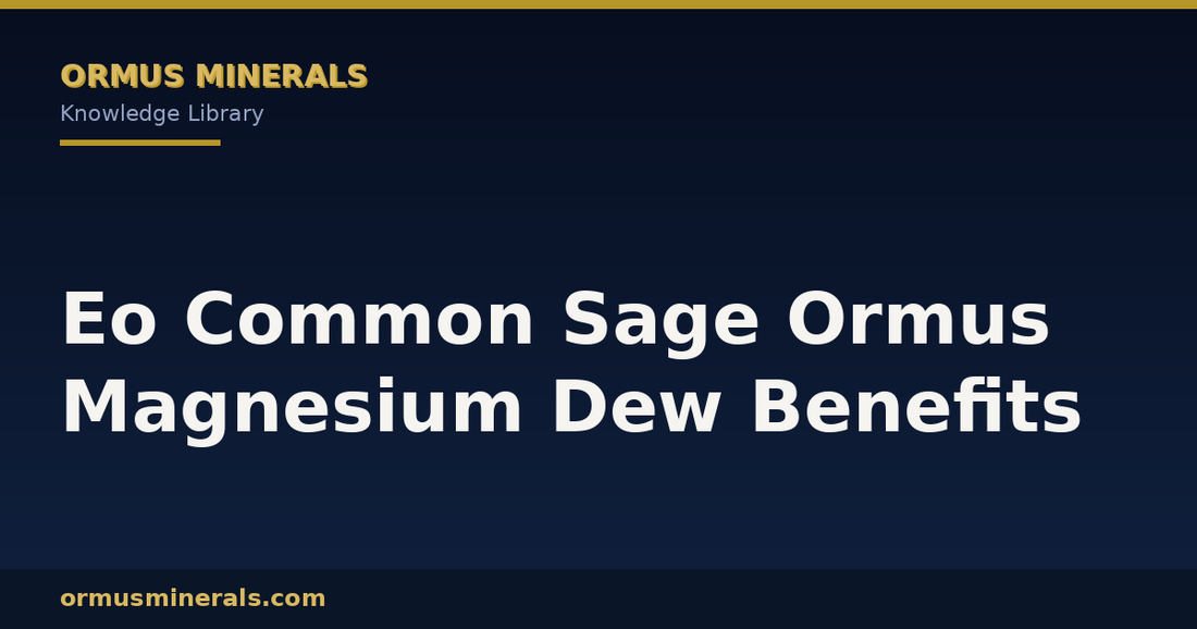 Eo Common Sage Ormus Magnesium Dew Benefits header graphic