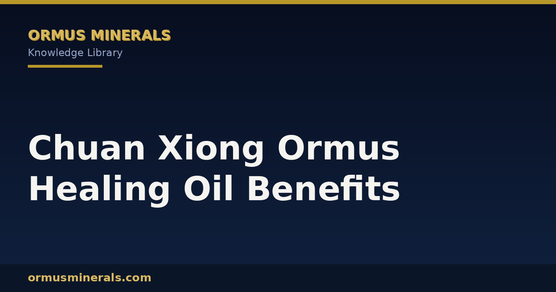 Chuan Xiong Ormus Healing Oil Benefits header graphic