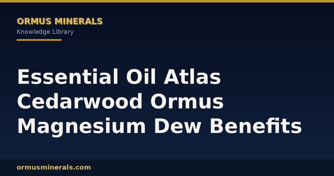 Essential Oil Atlas Cedarwood Ormus Magnesium Dew Benefits header graphic