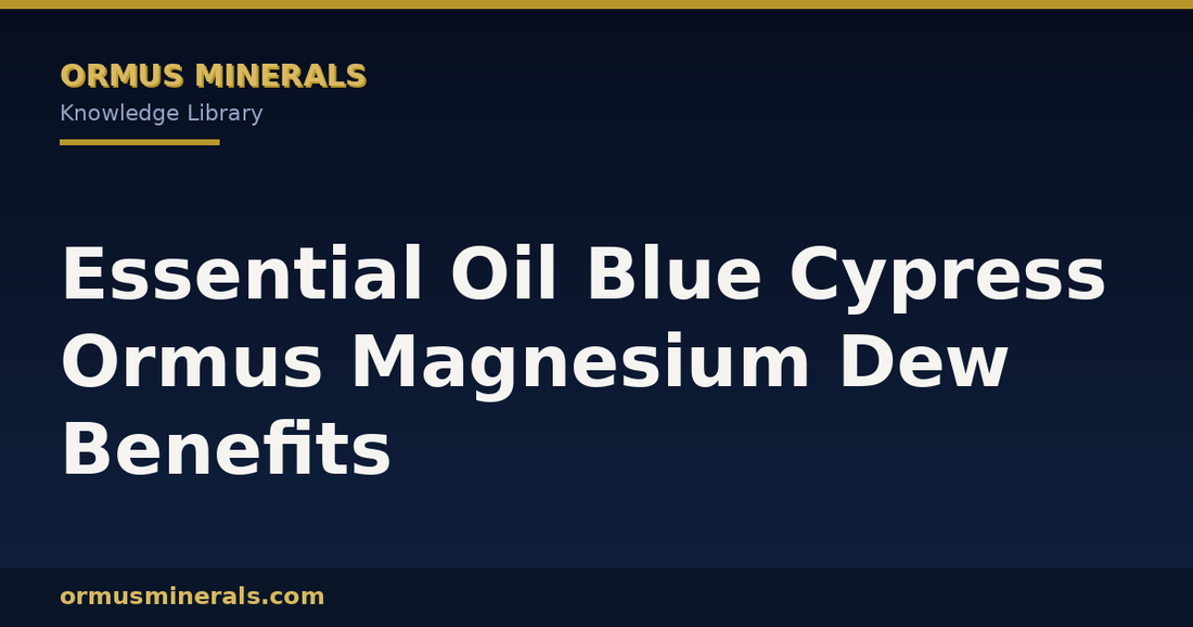 Essential Oil Blue Cypress Ormus Magnesium Dew Benefits header graphic