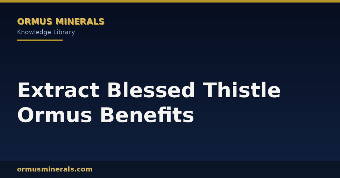 Extract Blessed Thistle Ormus Benefits header graphic