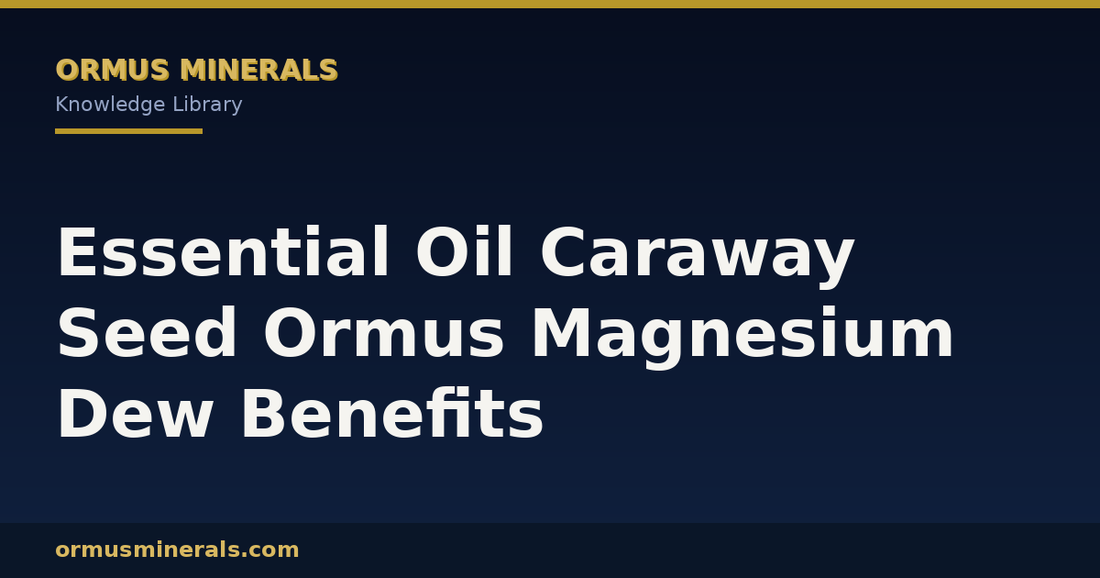 Essential Oil Caraway Seed Ormus Magnesium Dew Benefits header graphic
