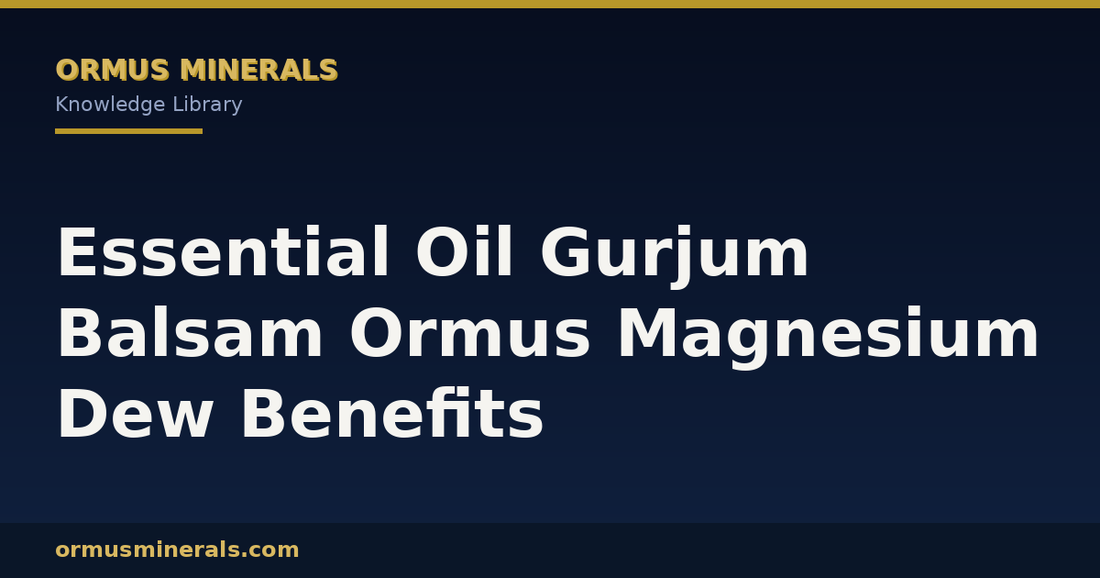 Essential Oil Gurjum Balsam Ormus Magnesium Dew Benefits header graphic