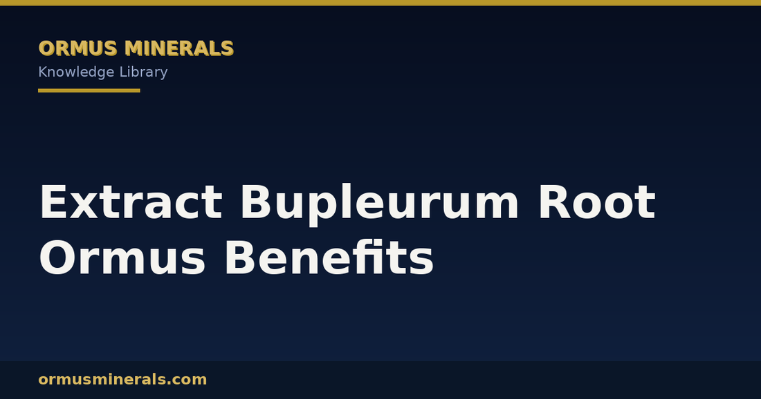 Extract Bupleurum Root Ormus Benefits header graphic