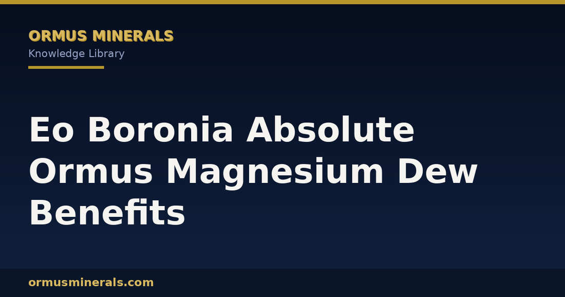 Eo Boronia Absolute Ormus Magnesium Dew Benefits header graphic