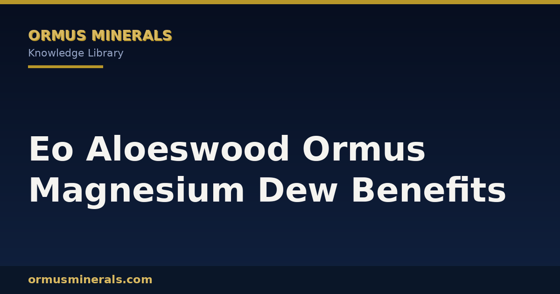 Eo Aloeswood Ormus Magnesium Dew Benefits header graphic