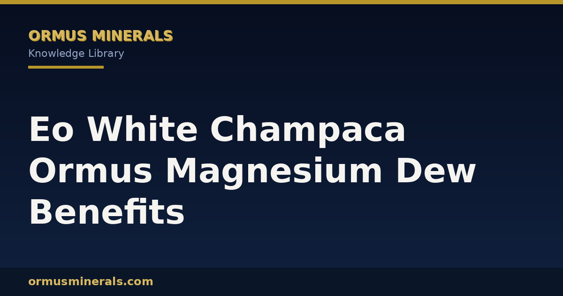 Eo White Champaca Ormus Magnesium Dew Benefits header graphic