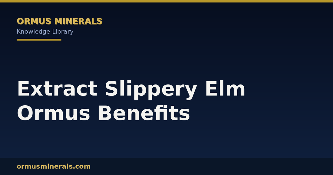 Extract Slippery Elm Ormus Benefits header graphic