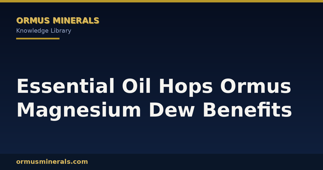 Essential Oil Hops Ormus Magnesium Dew Benefits header graphic