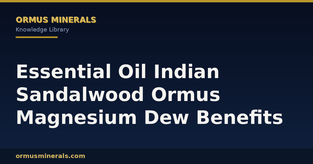 Essential Oil Indian Sandalwood Ormus Magnesium Dew Benefits header graphic