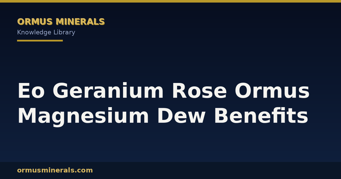 Eo Geranium Rose Ormus Magnesium Dew Benefits header graphic