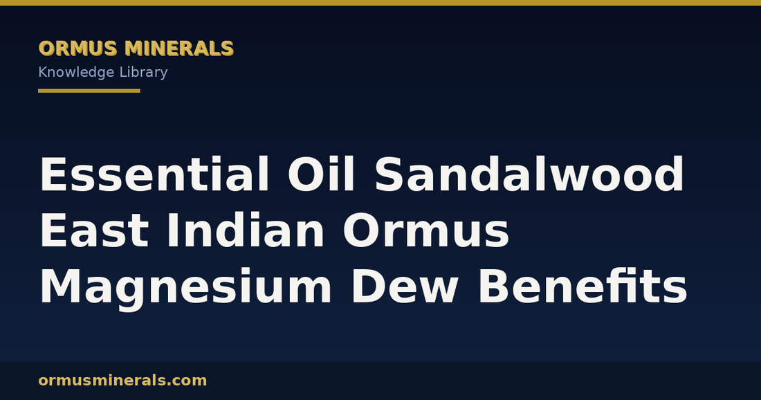 Essential Oil Sandalwood East Indian Ormus Magnesium Dew Benefits header graphic