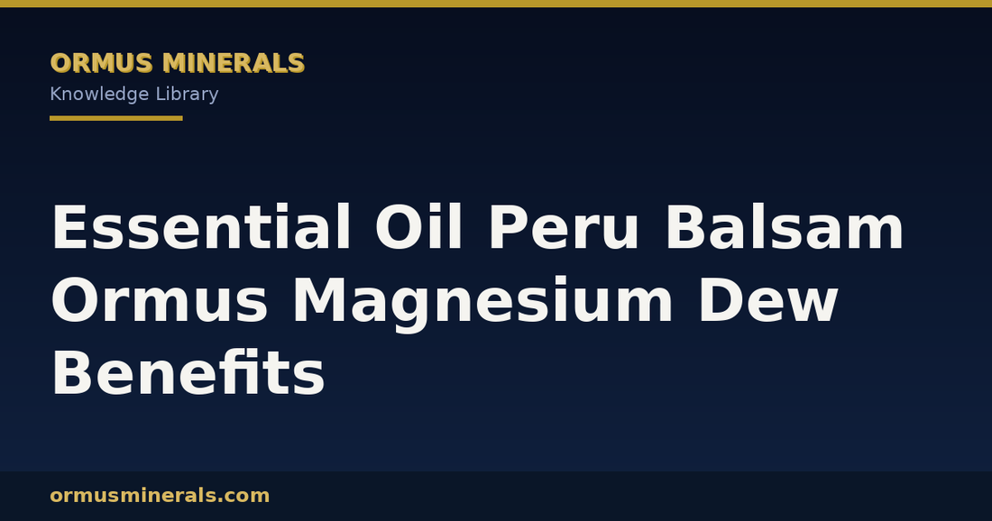 Essential Oil Peru Balsam Ormus Magnesium Dew Benefits header graphic