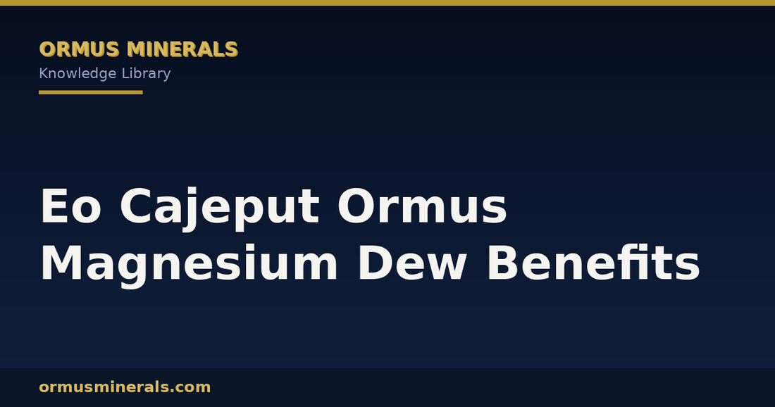 Eo Cajeput Ormus Magnesium Dew Benefits header graphic