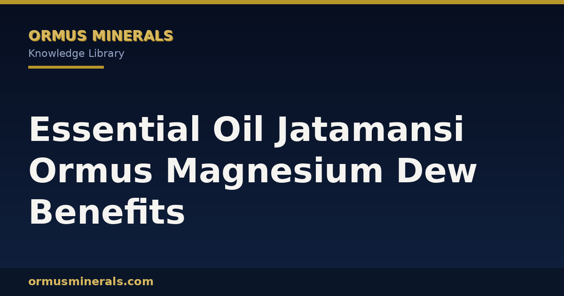 Essential Oil Jatamansi Ormus Magnesium Dew Benefits header graphic