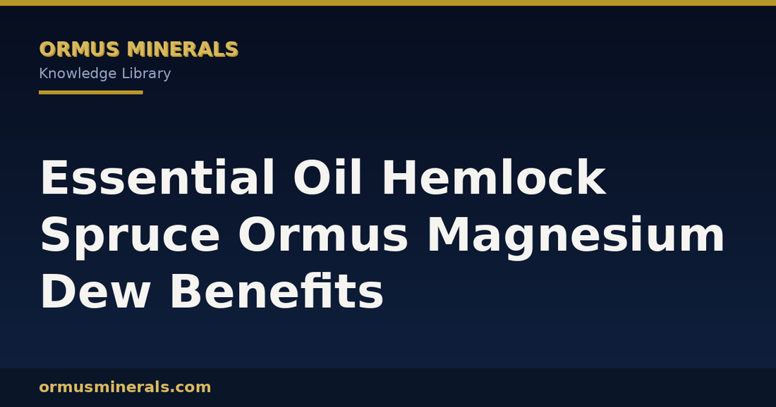 Essential Oil Hemlock Spruce Ormus Magnesium Dew Benefits header graphic