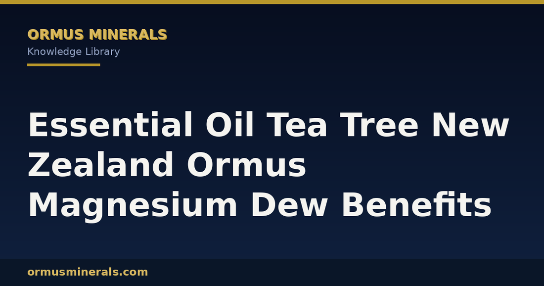 Essential Oil Tea Tree New Zealand Ormus Magnesium Dew Benefits header graphic