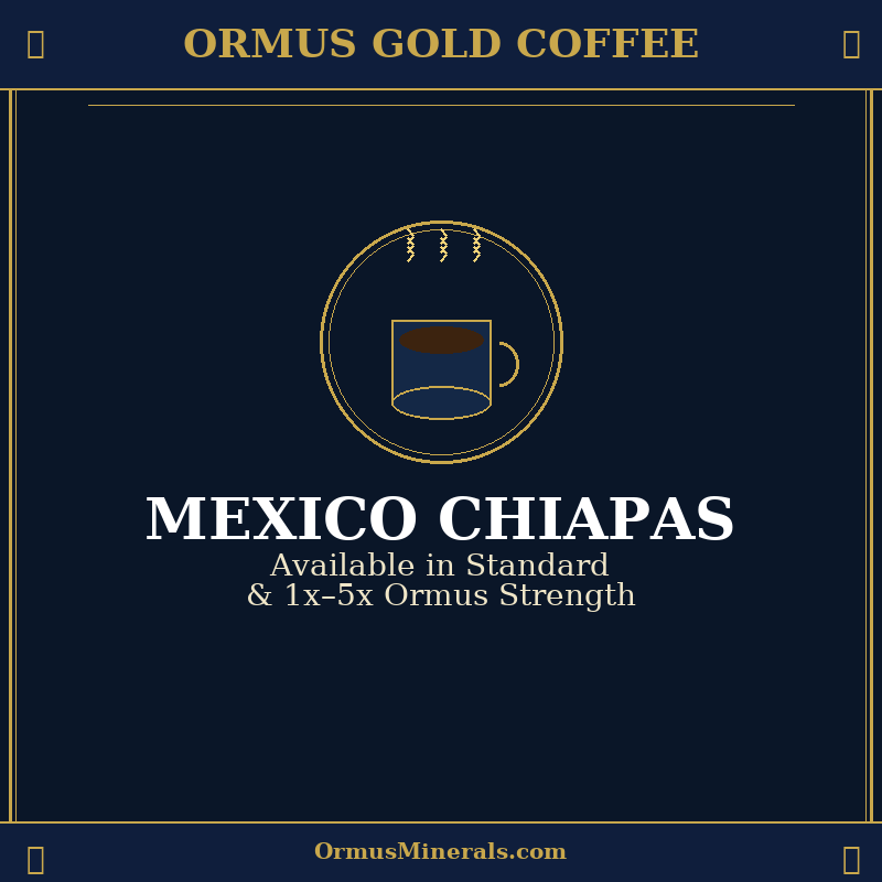 Ormus Gold Coffee Mexico Chiapas 4x Extra Strength